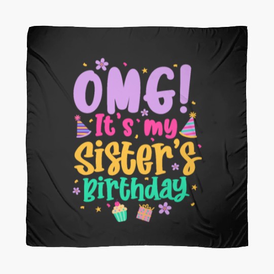 OMG It's My Sister's Birthday Scarves