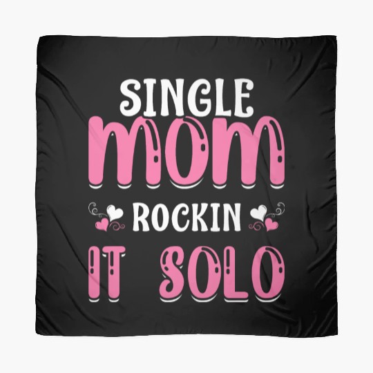 Single Mom Rockin' It Solo Funny Mama Mother's Day Scarves