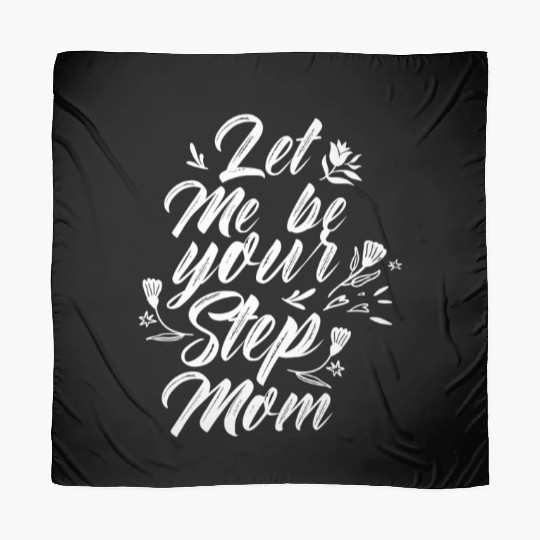 Let Me Be Your Stepmom Mother's Day Stepmother Scarves