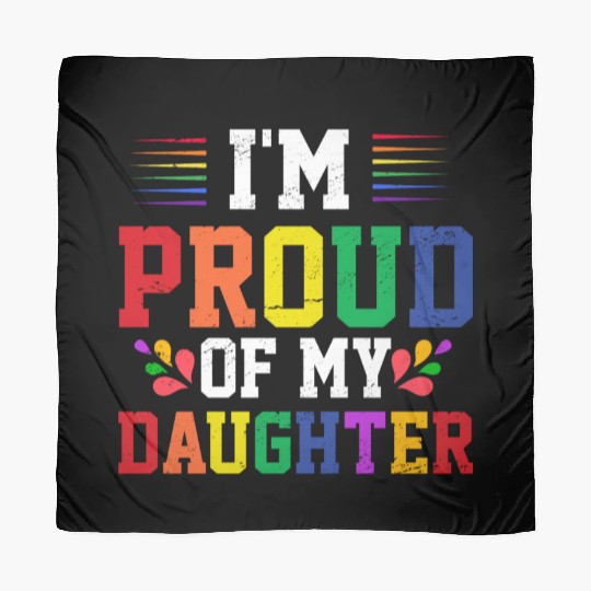 I'm Proud Of My Daughter Rainbow Pride Month Scarves