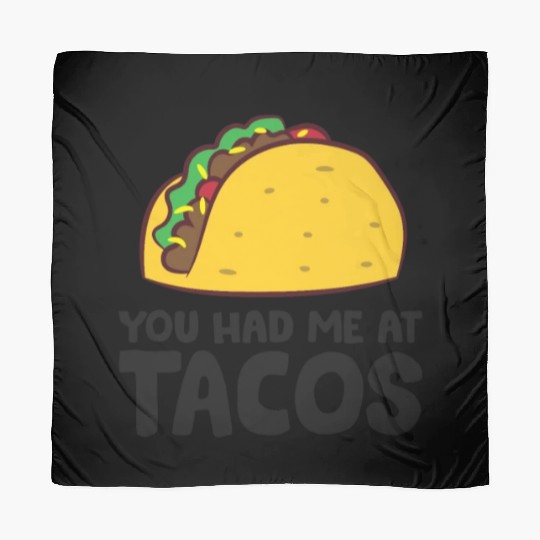 You Had Me At Tacos Cinco De Mayo Love Tacos Scarves