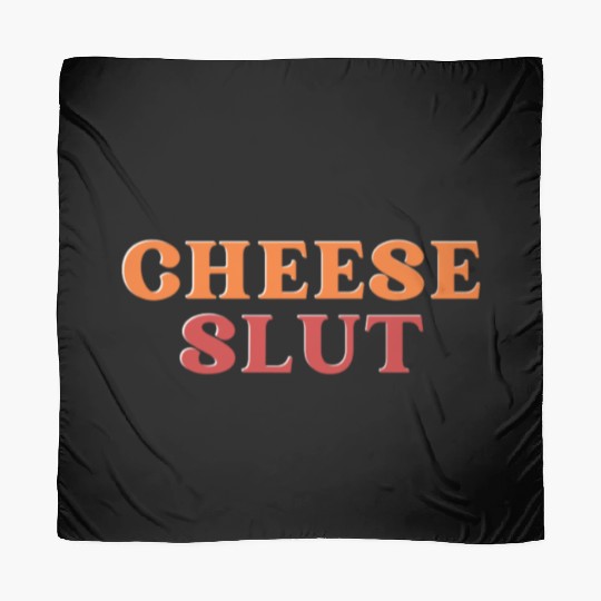 CHEESE SLUT Scarves