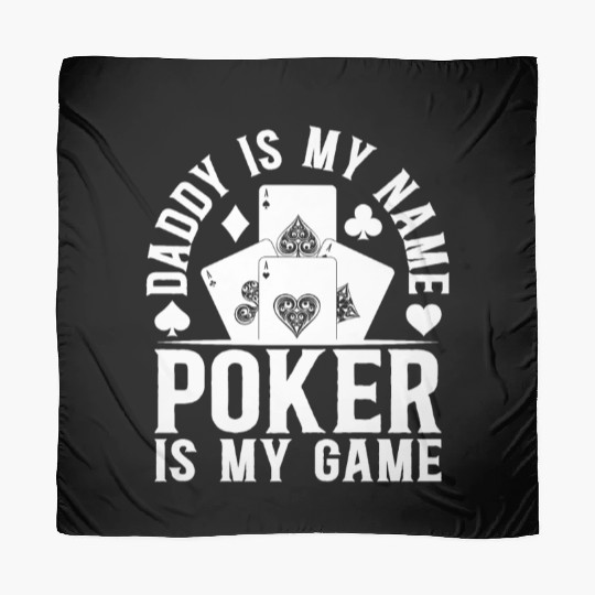 Poker Player Daddy Is My Name Poker Is My Game - P Scarves