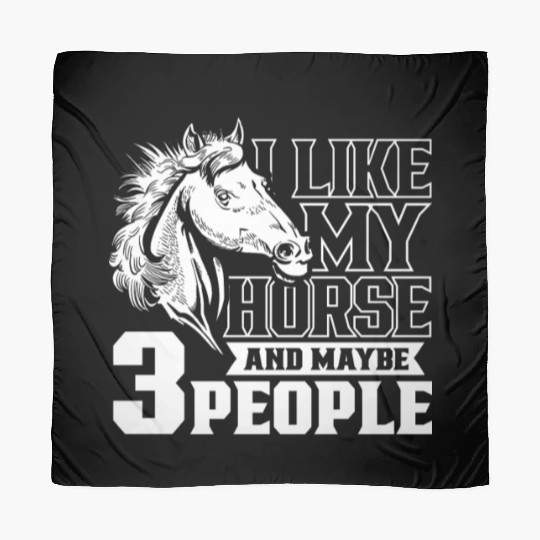 I Like Horses And Maybe 3 People Riding Horse Scarves