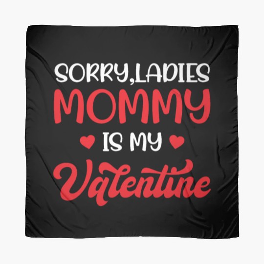 Valentine's Day Joke Pun - Sorry Ladies Mommy My V Scarves