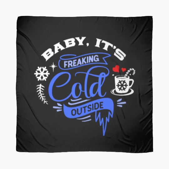 Baby It's Freaking Cold Weather Outside Winter Scarves