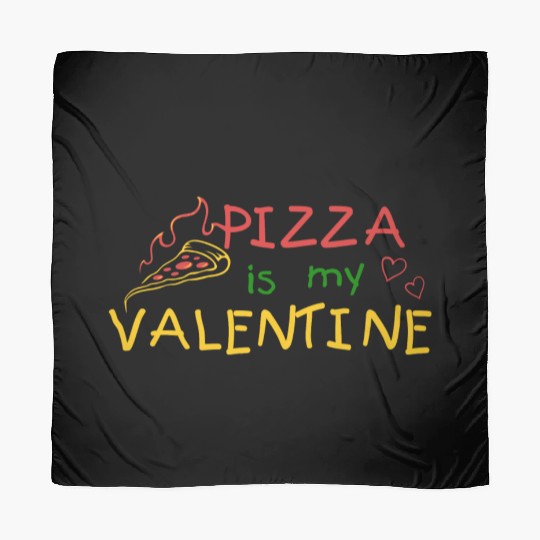 PIZZA IS MY VALENTINE Scarves