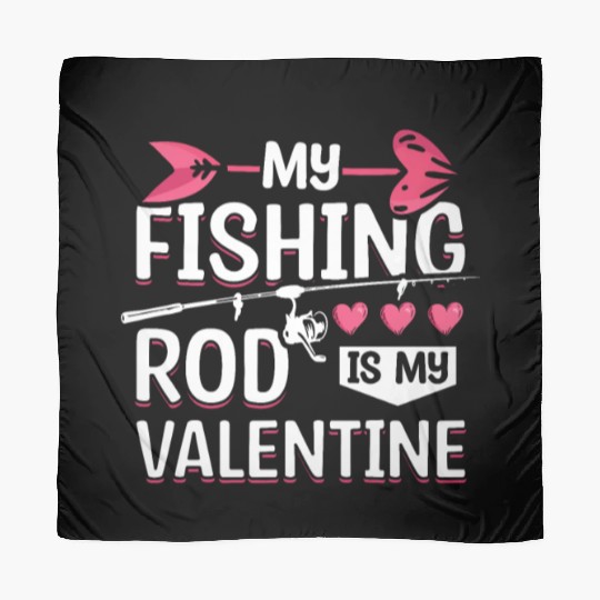 My Fishing Rod Is My Valentine Scarves