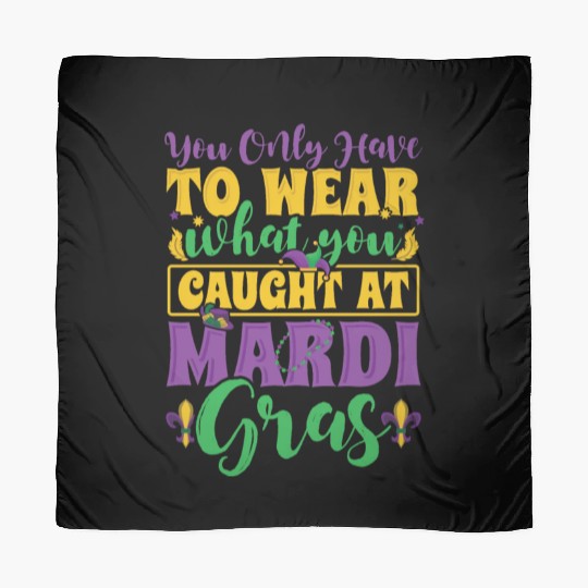 Mardi Gras - You Only Have To Wear What you Caught Scarves