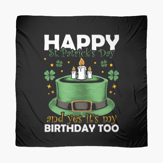 Happy St. Patrick's Day And Yes It's My Birthday Scarves