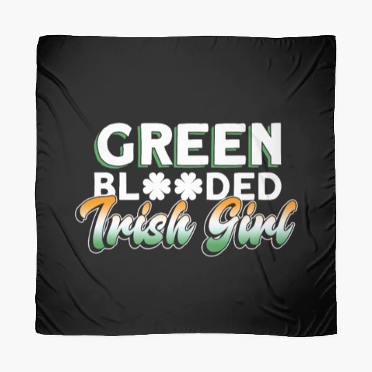 Green Blooded Irish Girl - St Patricks Day Irish Scarves