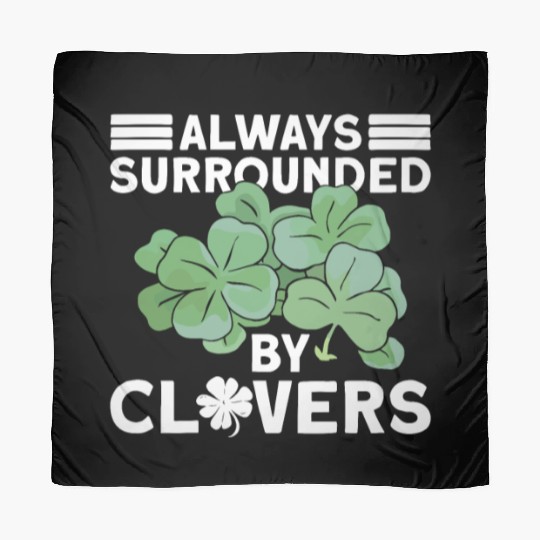 Always Surrounded By Clovers - St Patricks Day Scarves