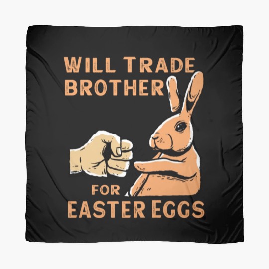 Will Trade Brother For Easter Eggs Scarves