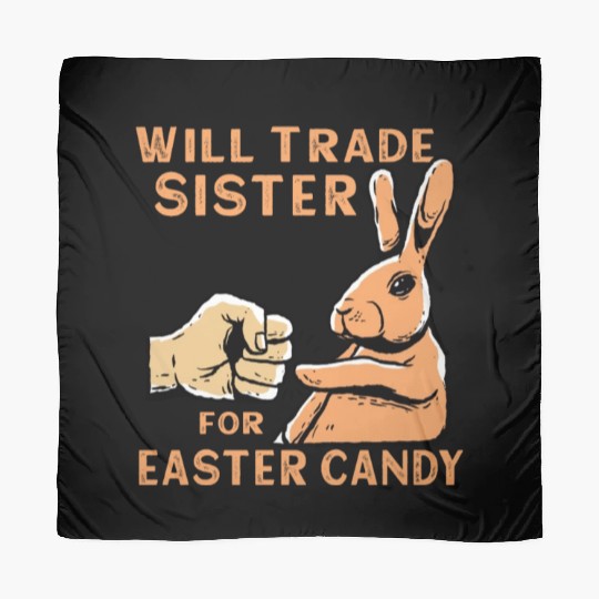 Will Trade Sister For Easter Candy Scarves
