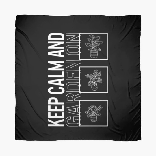 Keep Calm And Garden On, Garden Plant Gardening Scarves
