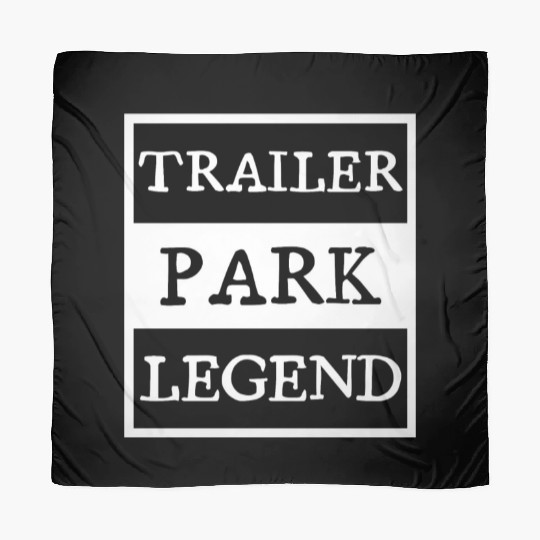 Trailer Park Legend funny redneck, white trash Scarves