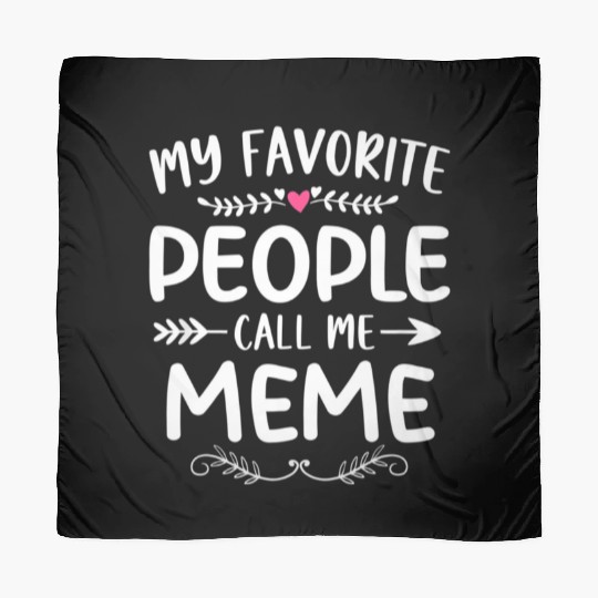 My Favorite People Call Me Meme Funny Mothers Day Scarves