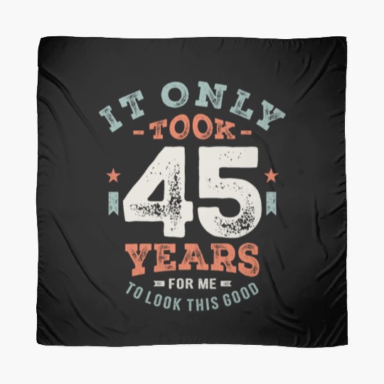 45 Birthday Funny 45 Years Old Scarves