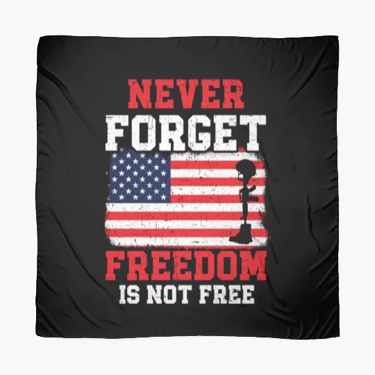 Never Forget Freedom Is Not Free USA Memorial Day Scarves