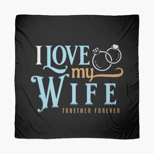 I Love My Wife, wedding, marriage, bride, groom Scarves