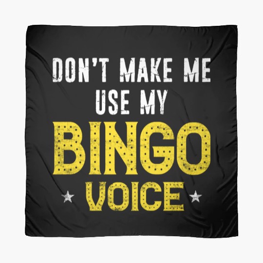 Funny Bingo Player Don t Make Me Use My Bingo Scarves