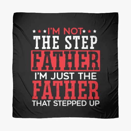 I'm Just The Father That Stepped Up Fathers Day Scarves