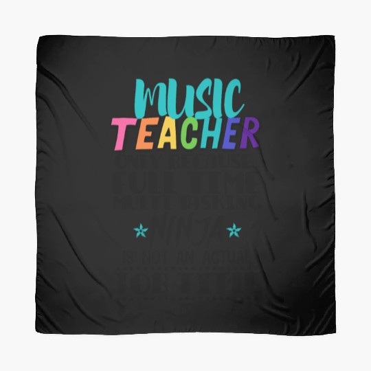 Music Teacher Only Because Full Time Multi Tasking Scarves