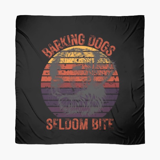 Barking dogs seldom bite Scarves