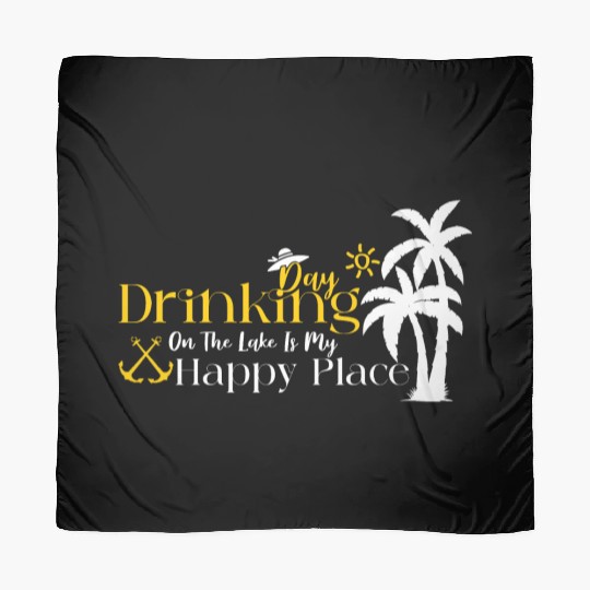 Day Drinking On The Lake Is My Happy Place Scarves