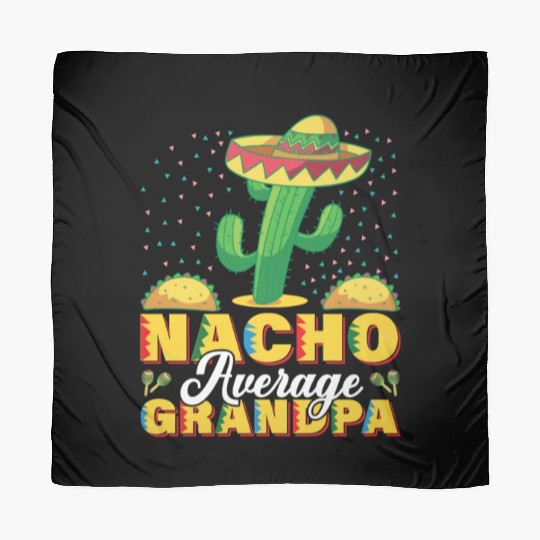 Cinco De Mayo Nacho Average Grandpa Nachos Lover Scarves
