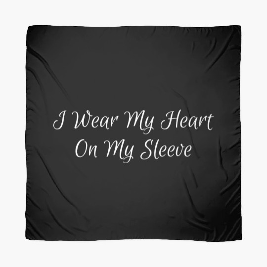 I Wear My Heart On My Sleeve Scarves