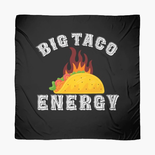 Big Taco Energy Funny Cinco De Mayo Scarves