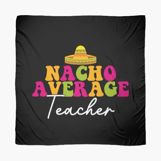Funny Nacho Average Teacher Cinco De Mayo Mexican Scarves