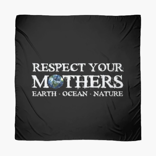 Respect Your Mothers Earth Day Scarves