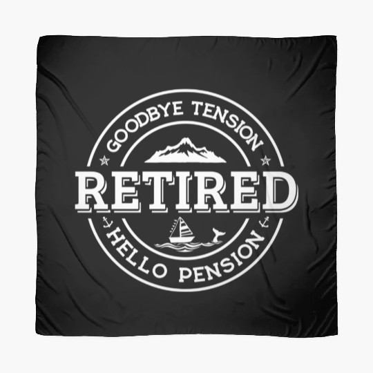 Retired Goodbye Tension Hello Pension Retirement Scarves