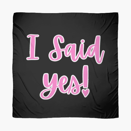I said Yes Engagement Scarves