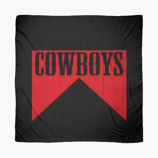 Two Things We Don'T Chase Cowboys And Tequila Rode Scarves