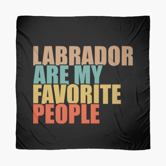 Labrador Are My Favorite People Dog Lover Scarves