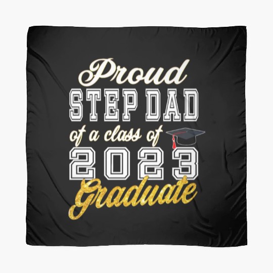 Step Dad of Graduate - Proud Step Dad of a Class o Scarves