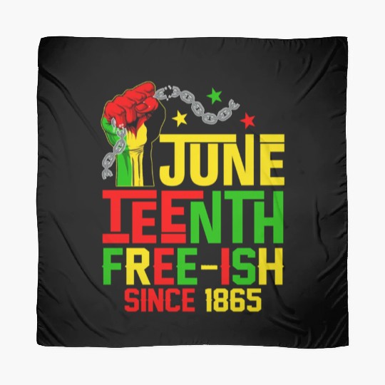 Juneteenth Free-Ish Since 1865 Celebrate Black Fre Scarves