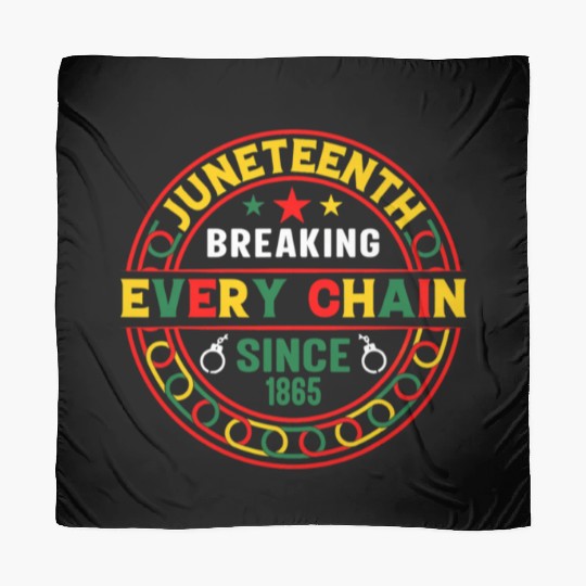 Juneteenth Breaking Every Chain Since 1865 Scarves