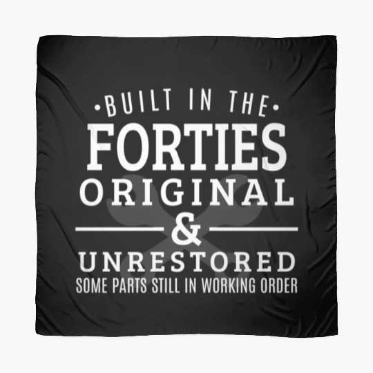 Built In The Forties Born In The 1940S Scarves