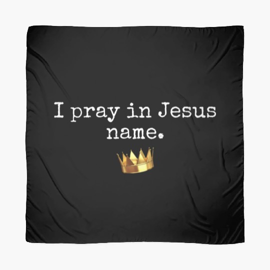 I pray in Jesus name crowned merchandise Scarves