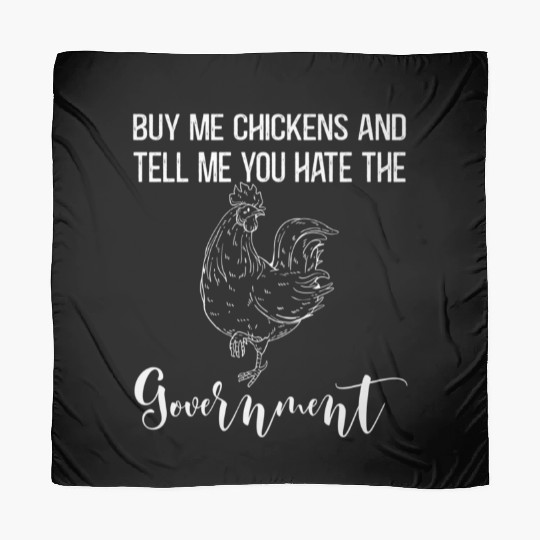 Buy Me Chickens And Tell Me You E The Governt Scarves
