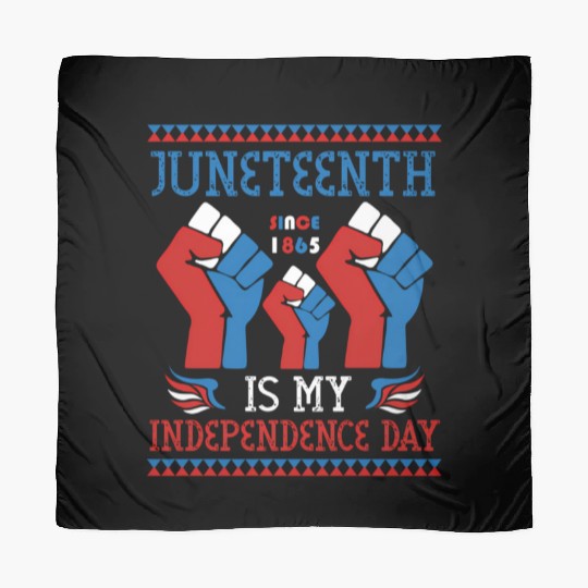 Juneteenth Is My Independence Day Since 1865 Red Scarves