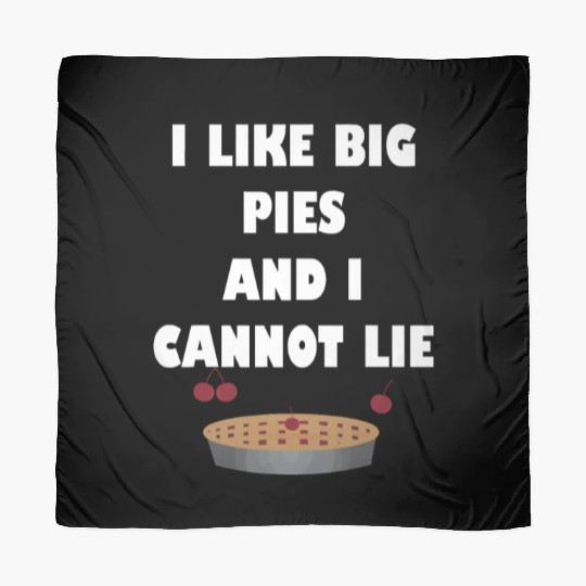 I Like Big Pies & I Cannot Lie Funny Thanksgiving Scarves