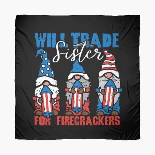 Trade Sister For Firecrackers Funny 4th Of July Scarves
