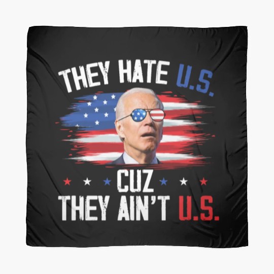 They Hate US Cuz They Ain't US Funny 4th Of July Scarves