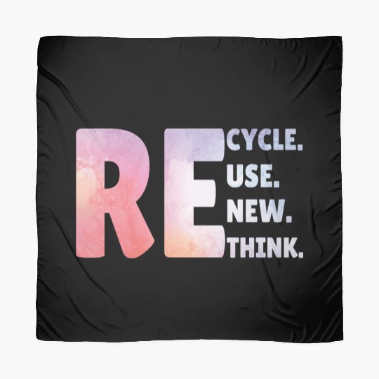 Recycle Use New Think Earth Day Tees Scarves