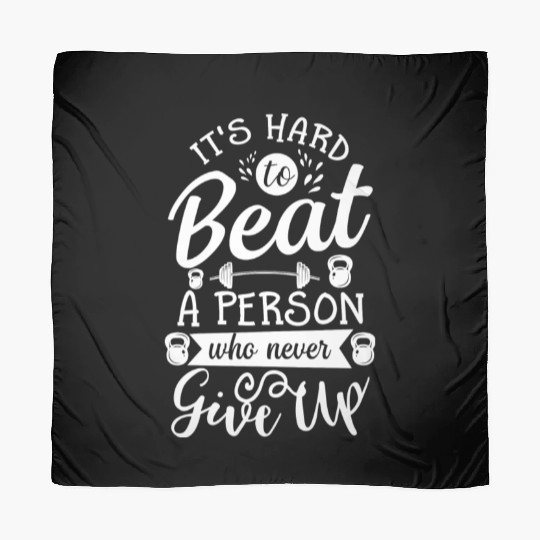 It s Hard To Beat Person Never Give Up Scarves